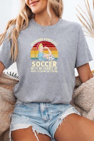 Weekend Forecast Soccer With No Chance Cleaning Mother T-Shirt